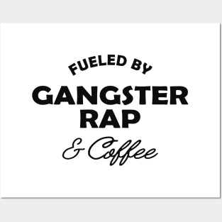 Gangster Rap - Fueled by gangster rap and coffee Posters and Art